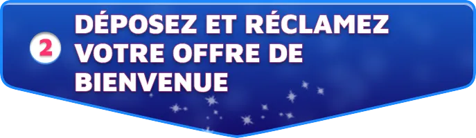 Deposez et reclamez votre offre de bienvenue