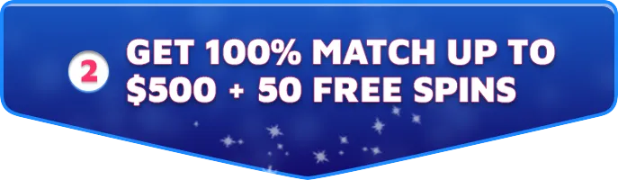 Get 100% Match up to $500 + 50 Free Spins